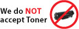 We Do Not Acccept Toner